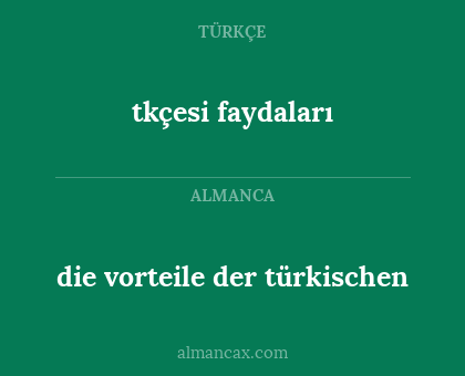 die vorteile der türkischen - tkçesi faydaları