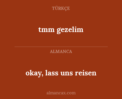 tmm gezelim - okay, lass uns reisen