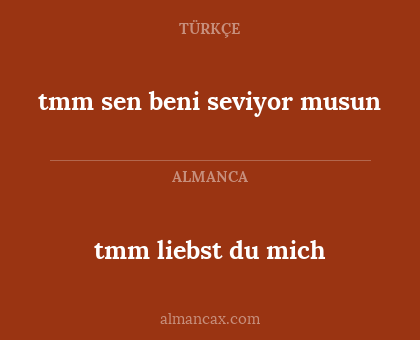 tmm sen beni seviyor musun - tmm liebst du mich