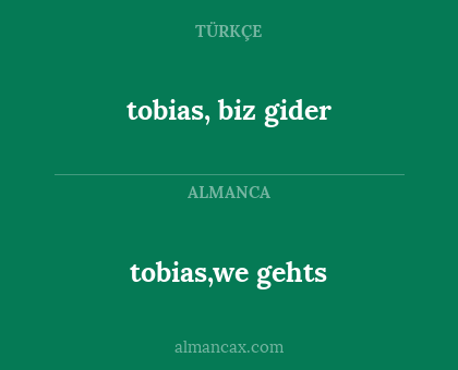 tobias,we gehts - tobias, biz gider