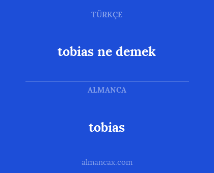 tobias - tobias ne demek
