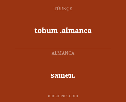 samen. - tohum .almanca