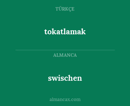 tokatlamak - swischen