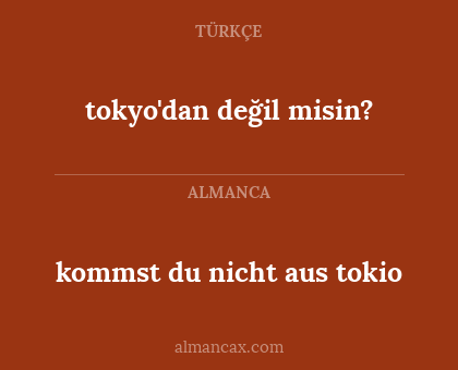 kommst du nicht aus tokio - tokyo'dan değil misin?
