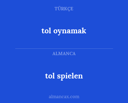 tol oynamak - tol spielen