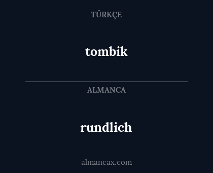 tombik - rundlich