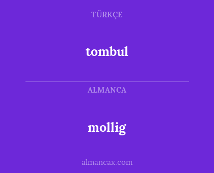 mollig - tombul