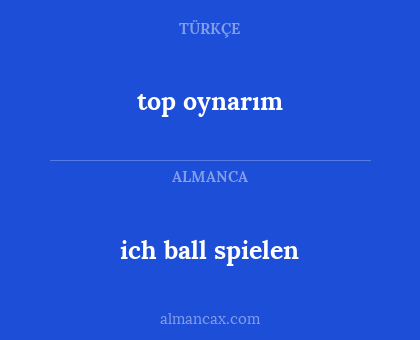 top oynarım - ich ball spielen
