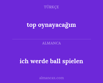 top oynayacağım - ich werde ball spielen
