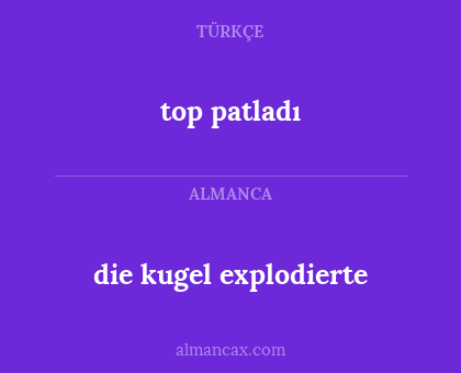 top patladı - die kugel explodierte