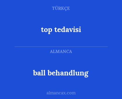 top tedavisi - ball behandlung