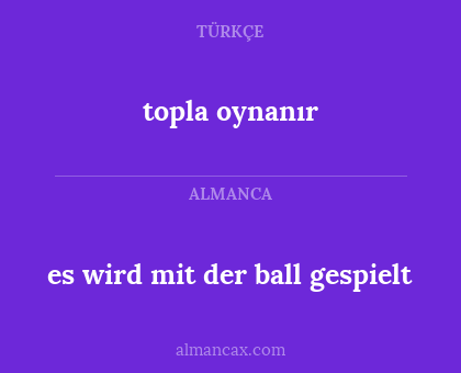 es wird mit der ball gespielt - topla oynanır