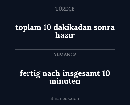 fertig nach insgesamt 10 minuten - toplam 10 dakikadan sonra hazır