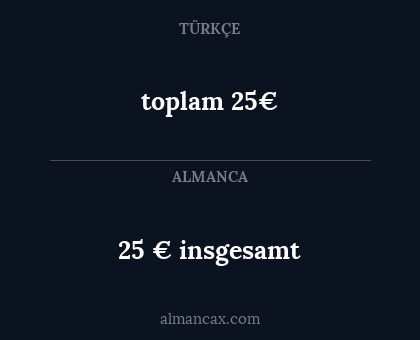 toplam 25€ - 25 € insgesamt