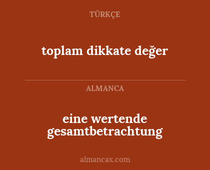 toplam dikkate değer - eine wertende gesamtbetrachtung