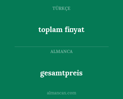 gesamtpreis - toplam fi̇yat