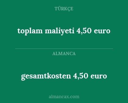 gesamtkosten 4,50 euro - toplam maliyeti 4,50 euro