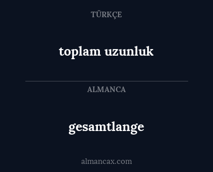 toplam uzunluk - gesamtlange