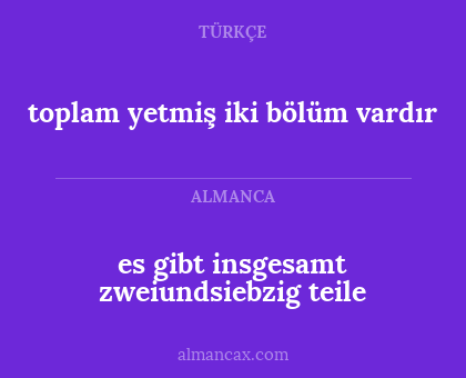es gibt insgesamt zweiundsiebzig teile - toplam yetmiş iki bölüm vardır