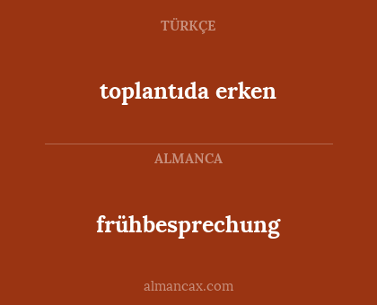 frühbesprechung - toplantıda erken