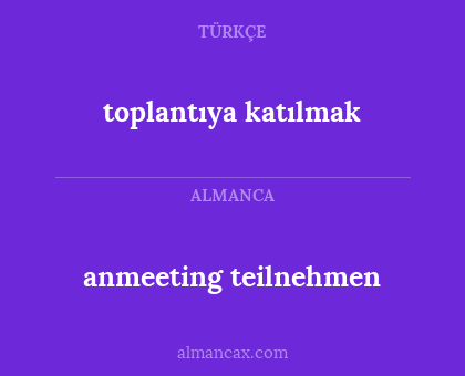 anmeeting teilnehmen - toplantıya katılmak