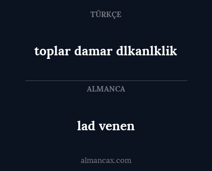 lad venen - toplar damar dlkanlklik