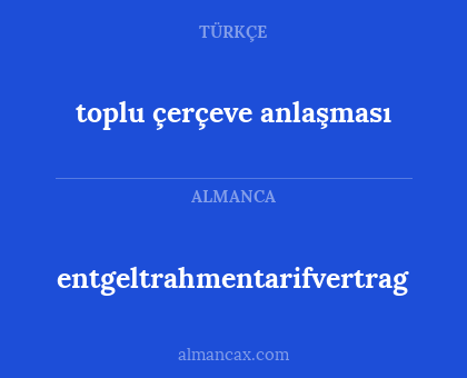 entgeltrahmentarifvertrag - toplu çerçeve anlaşması