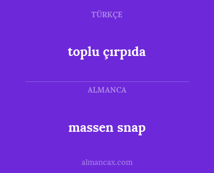 massen snap - toplu çırpıda