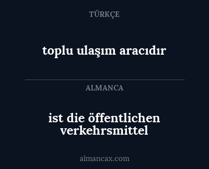 toplu ulaşım aracıdır - ist die öffentlichen verkehrsmittel