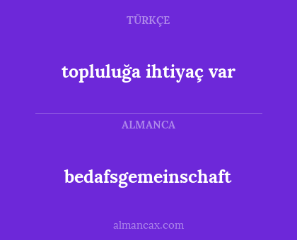topluluğa ihtiyaç var - bedafsgemeinschaft