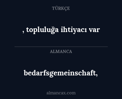 bedarfsgemeinschaft, - , topluluğa ihtiyacı var