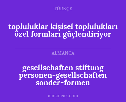 topluluklar kişisel toplulukları özel formları güçlendiriyor - gesellschaften 
stiftung 
personen-gesellschaften 
sonder-formen