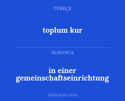 in einer gemeinschaftseinrichtung - toplum kur