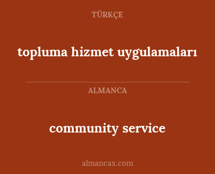 community service - topluma hizmet uygulamaları
