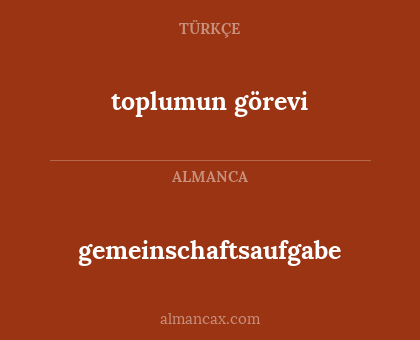 gemeinschaftsaufgabe - toplumun görevi