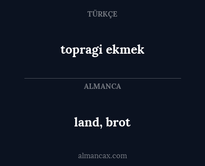 land, brot - topragi ekmek