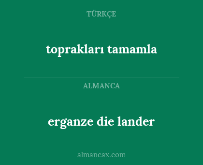 toprakları tamamla - erganze die lander