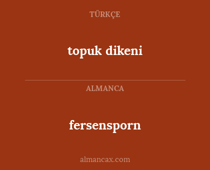 fersensporn - topuk dikeni
