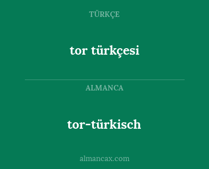 tor-türkisch - tor türkçesi