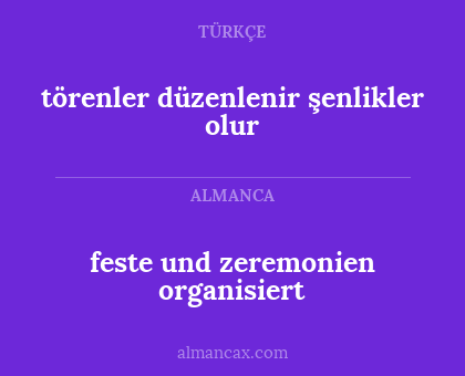feste und zeremonien organisiert - törenler düzenlenir şenlikler olur