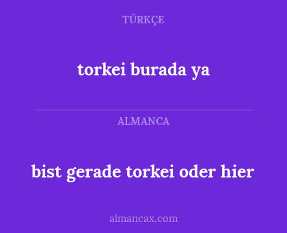bist gerade torkei oder hier - torkei burada ya