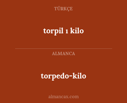torpil ı kilo - torpedo-kilo