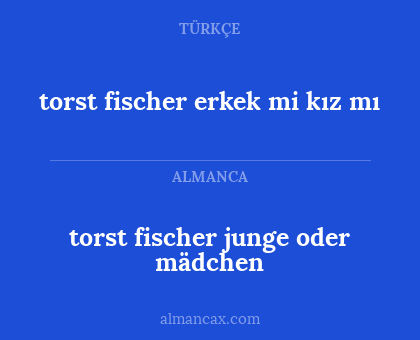 torst fischer junge oder mädchen - torst fischer erkek mi kız mı