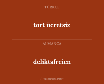 deliktsfreien - tort ücretsiz