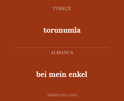 bei mein enkel - torunumla