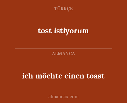 tost istiyorum - ich möchte einen toast