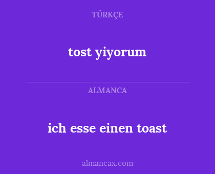 ich esse einen toast - tost yiyorum