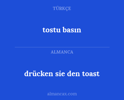 tostu basın - drücken sie den toast