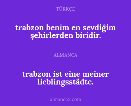 trabzon ist eine meiner lieblingsstädte. - trabzon benim en sevdiğim şehirlerden biridir.