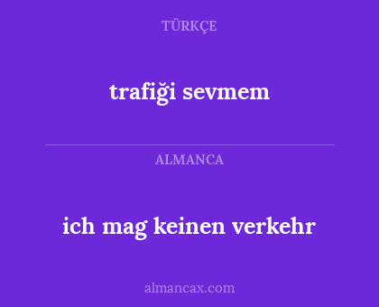 ich mag keinen verkehr - trafiği sevmem